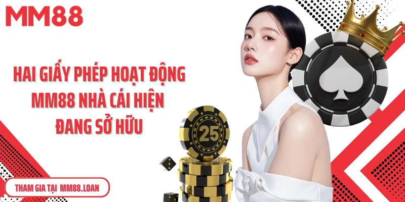 Hai giấy phép hoạt động MM88 nhà cái hiện đang sở hữu