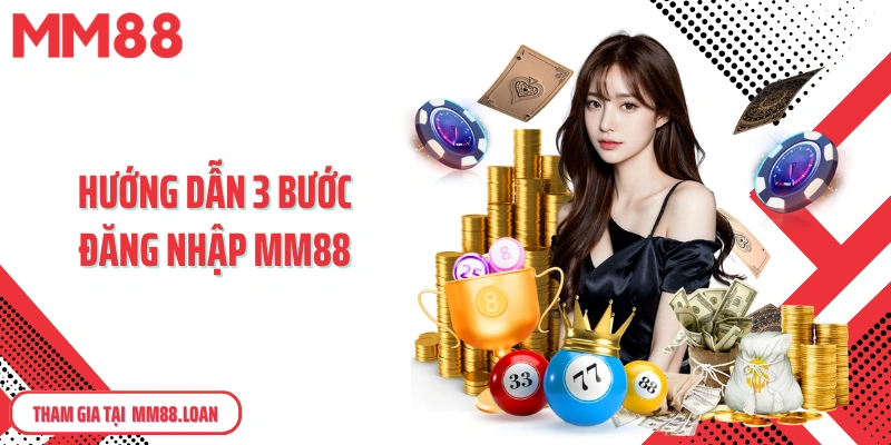 Hướng dẫn 3 bước đăng nhập MM88 siêu nhanh cho người mới