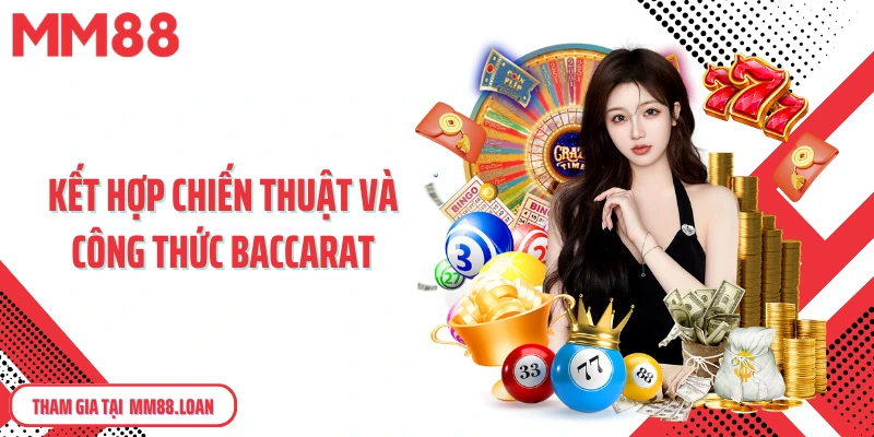 Kết hợp chiến thuật và công thức baccarat
