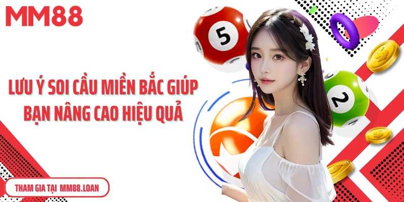 Lưu ý soi cầu miền Bắc giúp bạn nâng cao hiệu quả