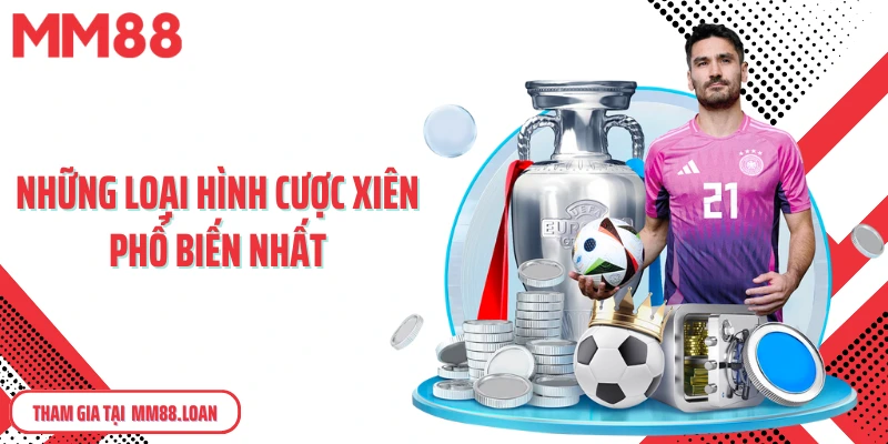 Những loại hình cược xiên phổ biến nhất