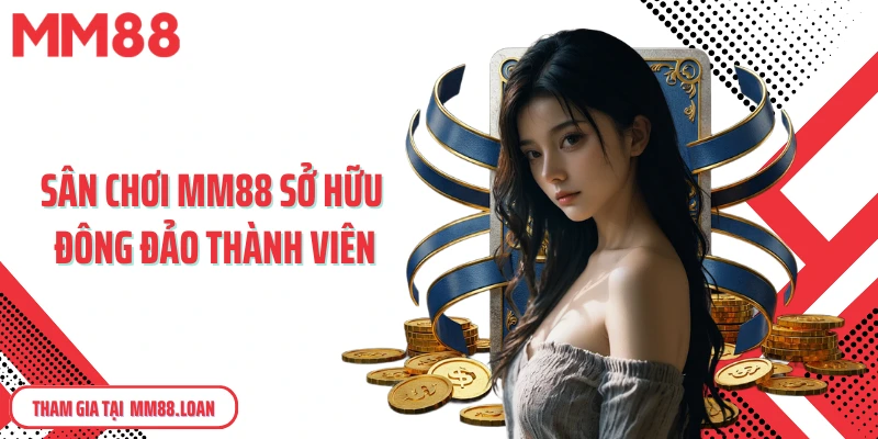 Sân chơi MM88 sở hữu đông đảo thành viên
