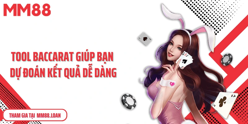 Tool baccarat giúp bạn dự đoán kết quả dễ dàng