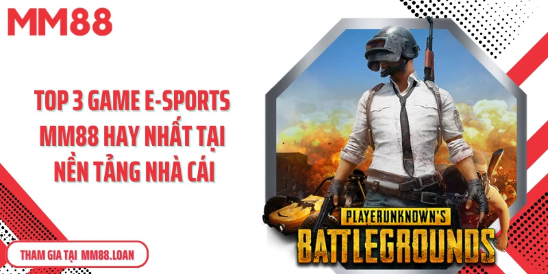 Top 3 game E-Sports MM88 hay nhất tại nền tảng nhà cái