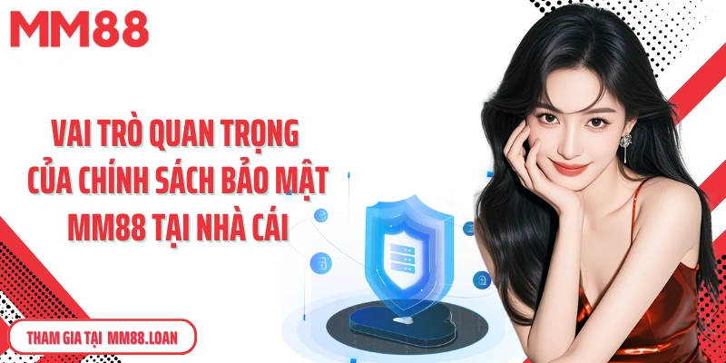 Vai trò quan trọng của chính sách bảo mật MM88 tại nhà cái